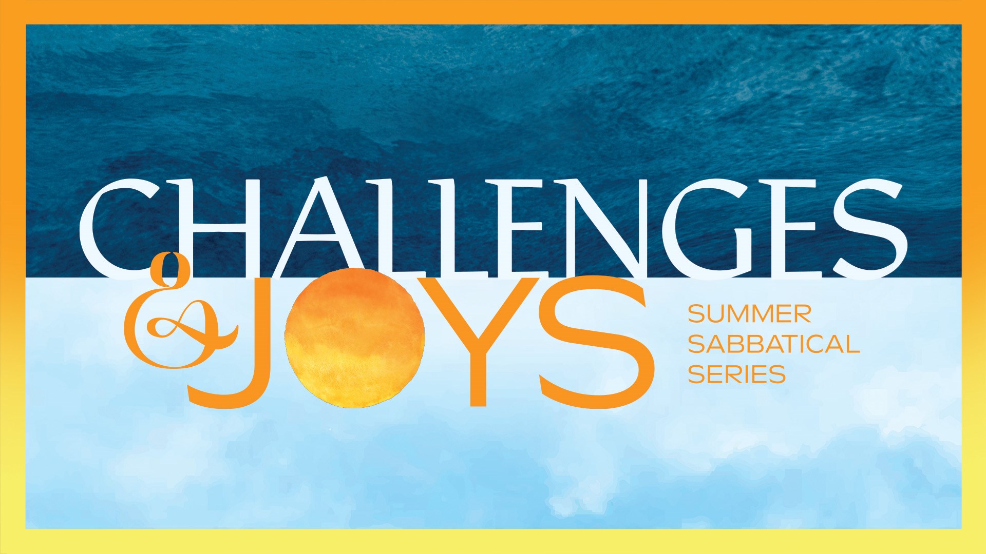 Houston's First Message: Challenges & Joys - Summer Sabbatical Series