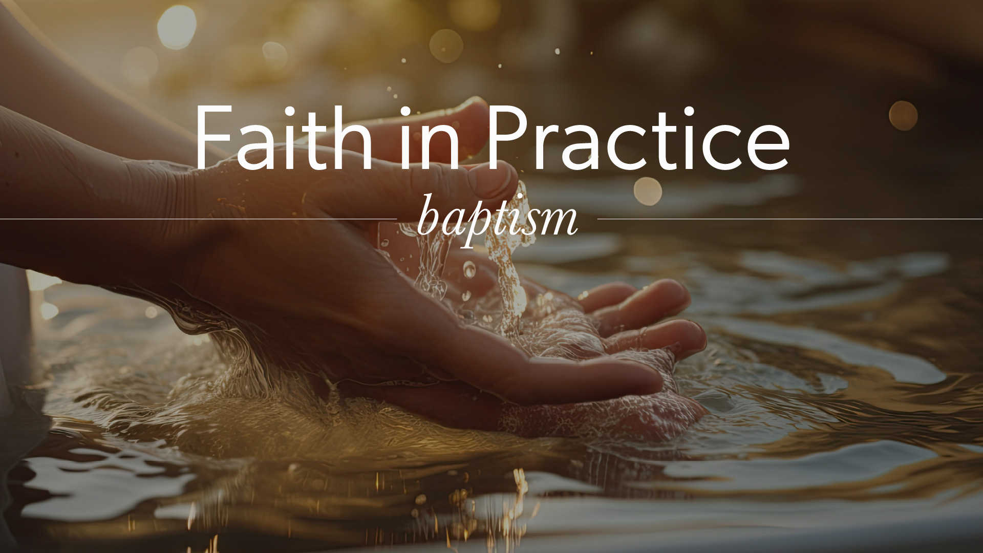 Faith in Practice: Baptism